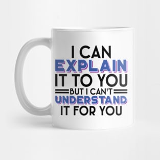 I Can't Understand It For You - Engineer's Motto Mug